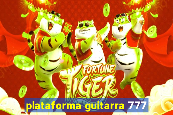 plataforma guitarra 777